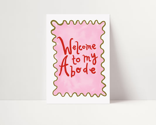 Welcome To My Abode Print