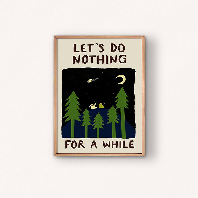Let's Do Nothing For A While Print