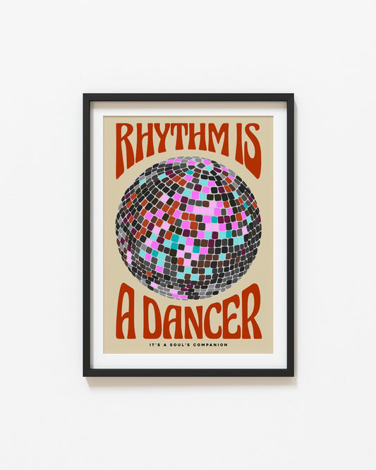 Rhythm Is A Dancer Disco Print