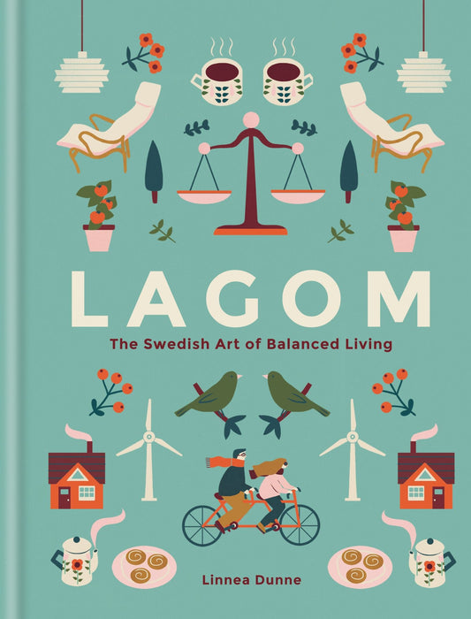 Lagom: The Swedish Art Of Balanced Living