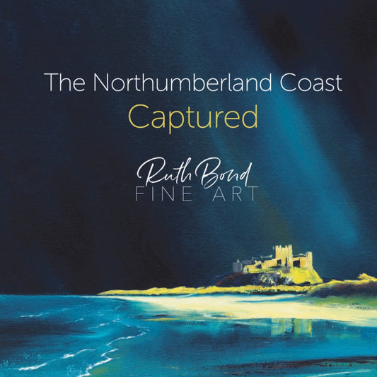 The Northumberland Coast Captured - Ruth Bond