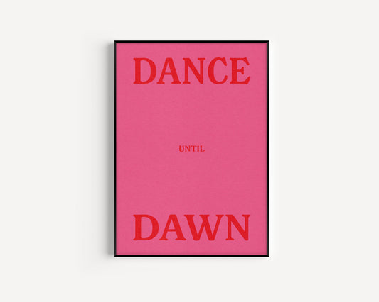 Dance Until Dawn Print