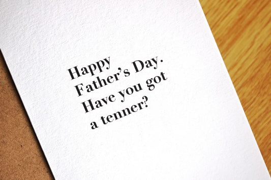 Happy Fathers Day, Have You Got A Tenner? Card