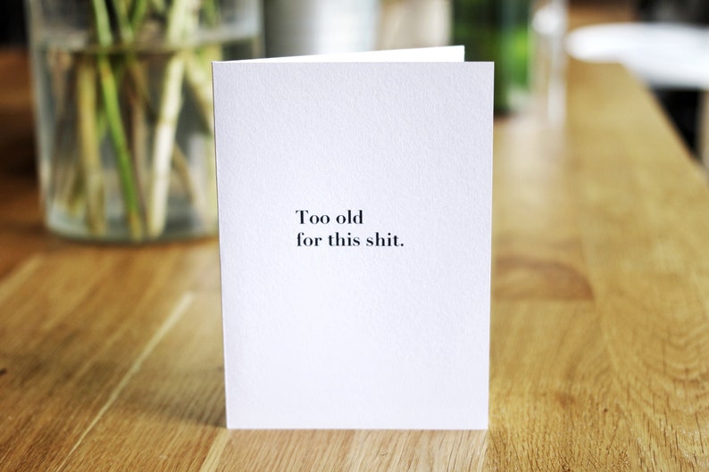 Too Old For This Sh*t Card